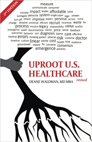 Uproot U.S Healthcare: To Reform U.S. Health Care