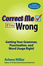 Correct Me If I'm Wrong: Getting Your Grammar, Punctuation, and Word Usage Right