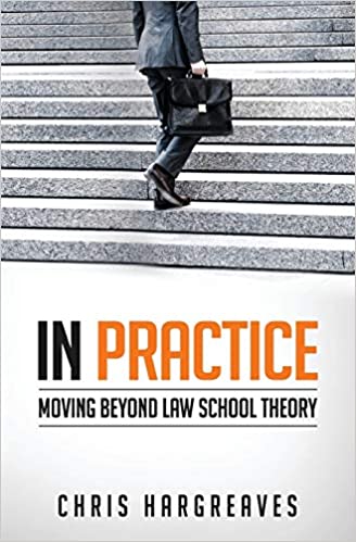 In Practice: Moving Beyond Law School Theory