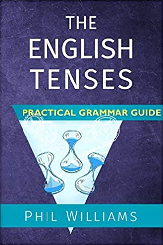 THE ENGLISH TENSES PRACTICAL GRAMMAR GUIDE
