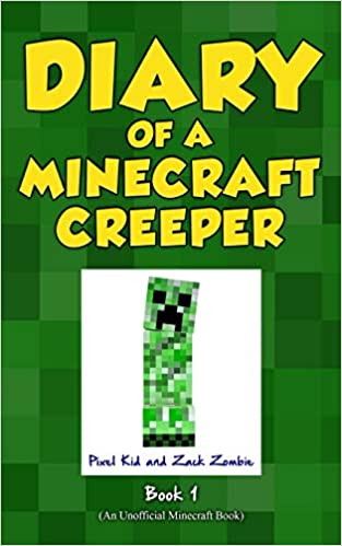 Diary of a Minecraft Creeper Book 1: Creeper Life