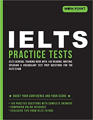 Ielts General Training Practice Tests 2018: Ielts General Training Book with 140 Reading, Writing, Speaking & Vocabulary Test Prep Questions for the Ielts Exam