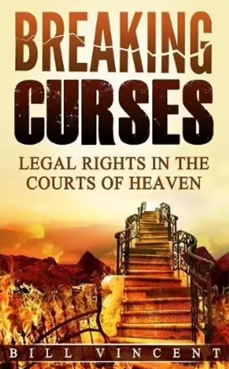 Breaking Curses Legal Rights in the Courts of Heaven