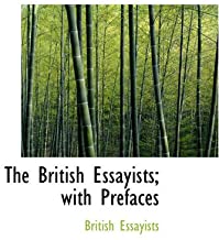 The British Essayists; With Prefaces