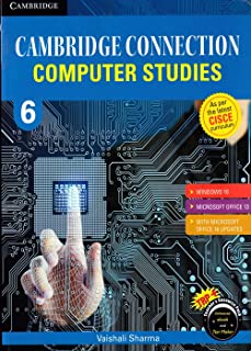 CAMBRIDGE CONNECTION: COMPUTER STUDIES FOR ICSE SCHOOLS STUDENT BOOK 6