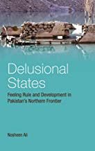 Delusional States : Feeling Rule and Development in Pakistan's Northern Frontier