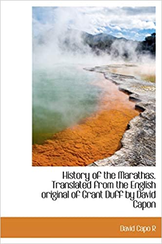 History of the Marathas. Translated from the English Original of Grant Duff by David Capon