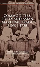 Commodities, Ports and Asian Maritime Trade Since 1750