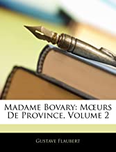 MADAME BOVARY: MOEURS DE PROVINCE, VOLUME 2