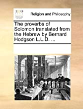 THE PROVERBS OF SOLOMON TRANSLATED FROM THE HEBREW