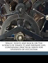 MAGIC, WHITE AND BLACK; OR THE SCIENCE OF FINATE