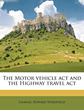THE MOTOR VEHICLE ACT AND THE HIGHWAY TRAVEL ACT