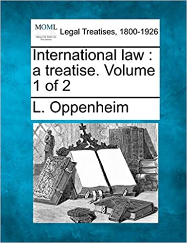 INTERNATIONAL LAW: A TREATISE. VOLUME 1 OF 2