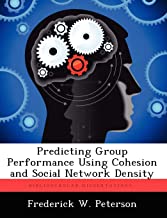 Predicting Group Performance Using Cohesion and Social Network Density