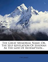 The Great Memorial Name: Or, The Self-revelation Of Jehovah As The God Of Redemption