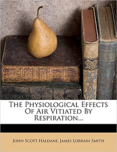 The Physiological Effects Of Air Vitiated By Respiration...