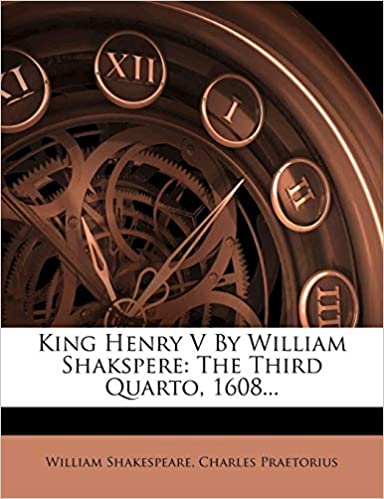 King Henry V by William Shakspere: The Third Quarto, 1608