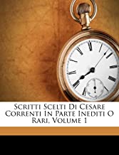 Scritti Scelti Di Cesare Correnti in Parte Inediti O Rari, Volume 1