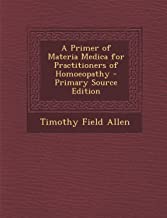 A PRIMER OF MATERIA MEDICA FOR PRACTITIONERS OF HOMOEOPATHY