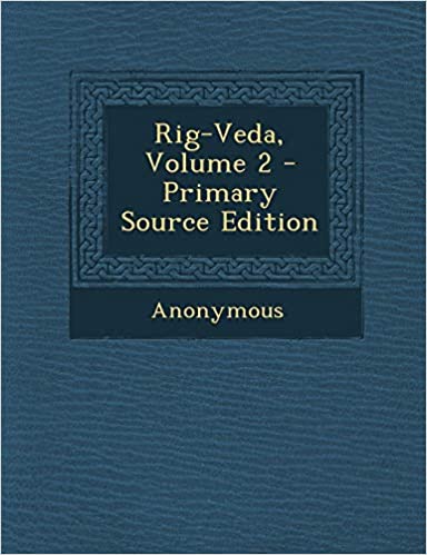 RIG-VEDA, VOLUME 2 - PRIMARY SOURCE EDITION