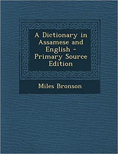 A DICTIONARY IN ASSAMESE AND ENGLISH