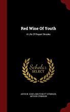 Red Wine Of Youth: A Life Of Rupert Brooke