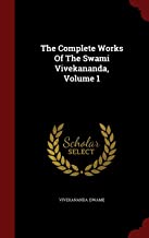 The Complete Works Of The Swami Vivekananda, Volume 1