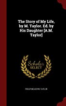 THE STORY OF MY LIFE, BY M. TAYLOR. ED. BY HIS DAUGHTER