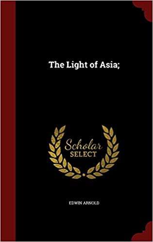 THE LIGHT OF ASIA;
