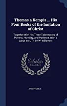 Thomas a Kempis ... His Four Books of the Imitation of Christ