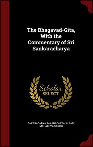 The Bhagavad-Gita, with the Commentary of Sri Sankaracharya