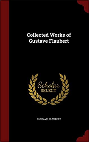 COLLECTED WORKS OF GUSTAVE FLAUBERT 