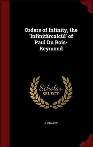 ORDERS OF INFINITY, THE 'INFINITäRCALCüL' OF PAUL DU BOIS-REYMOND
