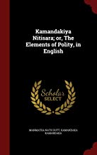 KAMANDAKIYA NITISARA; OR, THE ELEMENTS OF POLITY, IN ENGLISH