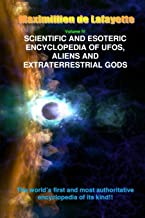 V4. SCIENTIFIC AND ESOTERIC ENCYCLOPEDIA OF UFOS, ALIENS AND EXTRATERRESTRIAL GODS