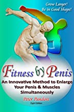 Fitness by Penis: An Innovative Method to Enlarge Your Penis and Muscles Simultaneously