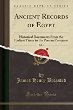 Ancient Records of Egypt, Vol. 1: Historical Documents from the Earliest Times to the Persian Conquest