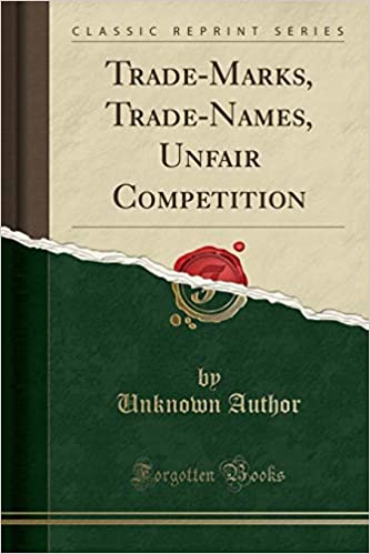Trade-Marks, Trade-Names, Unfair Competition