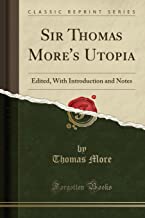 SIR THOMAS MORE'S UTOPIA: EDITED, WITH INTRODUCTION AND NOTES