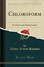 CHLOROFORM: ITS ACTION AND ADMINISTRATION