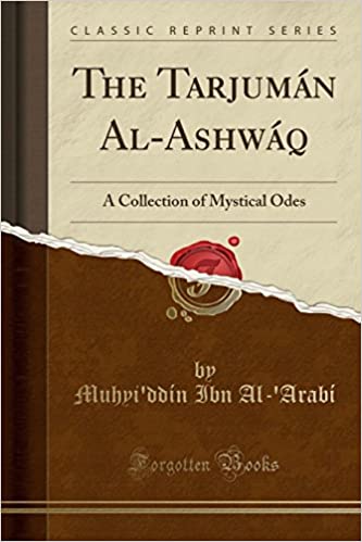 The Tarjuman Al-Ashwaq: A Collection of Mystical Odes (Classic Reprint) 
