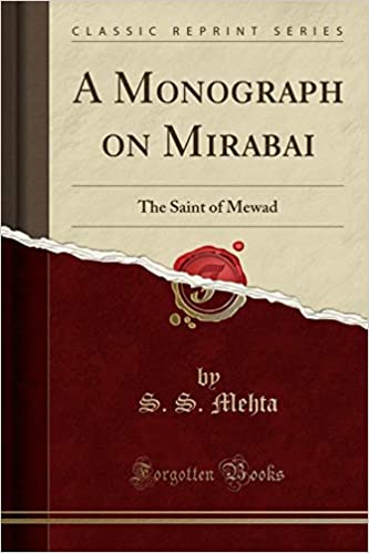 A Monograph on Mirabai: The Saint of Mewad (Classic Reprint)