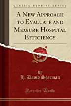 A New Approach to Evaluate and Measure Hospital Efficiency
