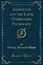 ANDROCLES AND THE LION; OVERRULED; PYGMALION