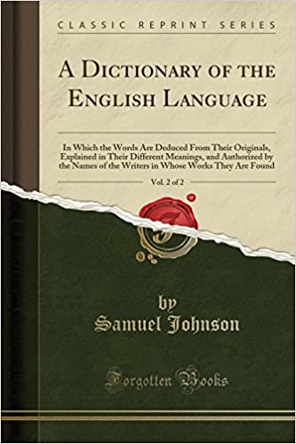 A DICTIONARY OF THE ENGLISH LANGUAGE, VOL. 2 OF 2
