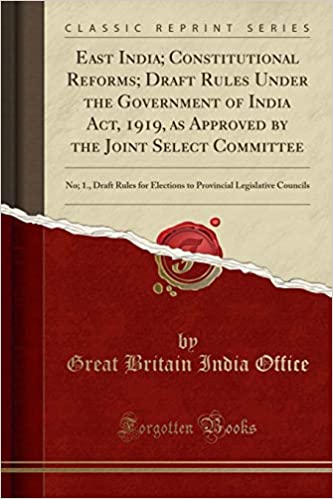 East India; Constitutional Reforms; Draft Rules Under the Government of India Act, 1919, as Approved by the Joint Select Committee: No; 1., Draft ... Legislative Councils 