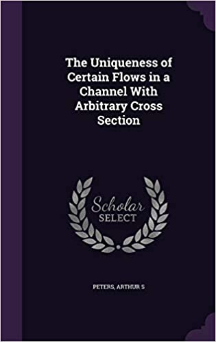 The Uniqueness of Certain Flows in a Channel with Arbitrary Cross Section