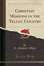 Christian Missions in the Telugu Country (Classic Reprint)