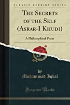 THE SECRETS OF THE SELF (ASRAR-I KHUDI)
