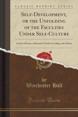 Self-Development, or the Unfolding of the Faculties Under Self-Culture